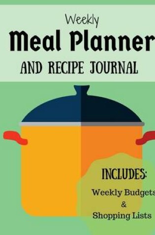 Cover of Weekly Meal Planner and Recipe Journal