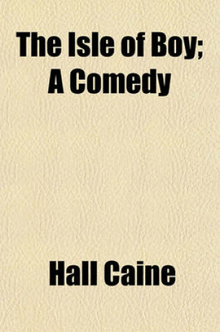Cover of The Isle of Boy; A Comedy