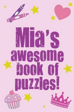 Cover of Mia's Awesome Book Of Puzzles!