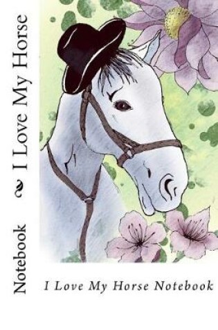 Cover of I Love My Horse