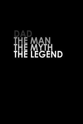 Book cover for Dad the man, the myth, the legend