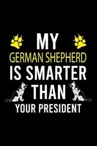 Cover of My German Shepherd Is Smarter Than Your President