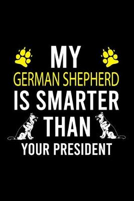 Book cover for My German Shepherd Is Smarter Than Your President
