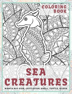 Book cover for Sea creatures - Coloring Book - Manta ray fish, Cuttlefish, Shell, Turtle, other