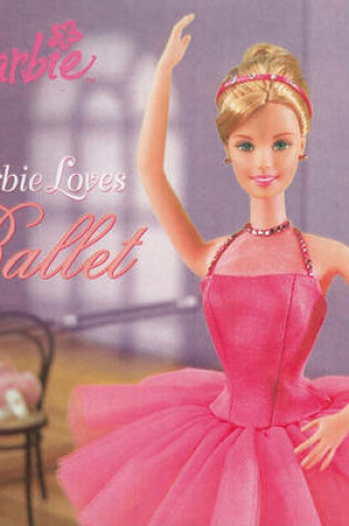 Cover of Barbie Loves Ballet