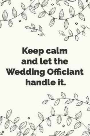 Cover of Keep Calm and let the Wedding Officiant handle it