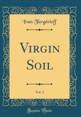 Book cover for Virgin Soil, Vol. 2 (Classic Reprint)