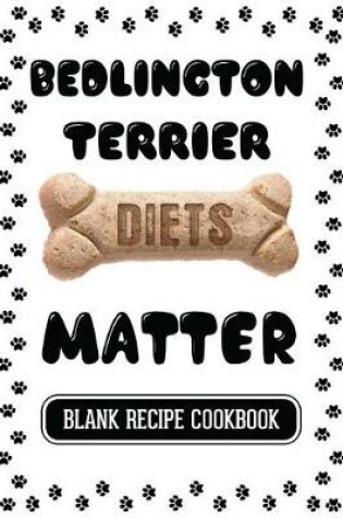 Cover of Bedlington Terrier Diets Matter