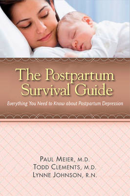 The Postpartum Survival Guide by Paul D. Meier, Todd Clements, Lynne Johnson