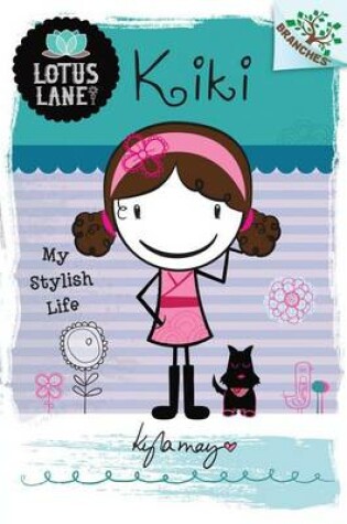 Cover of Kiki: My Stylish Life (a Branches Book: Lotus Lane #1)