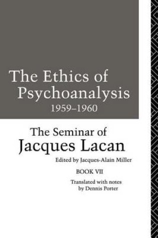 Cover of Ethics of Psychoanalysis 1959-1960, The: The Seminar of Jacques Lacan
