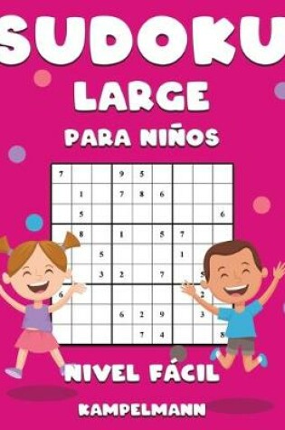 Cover of Sudoku Large Para Niños Nivel Fácil