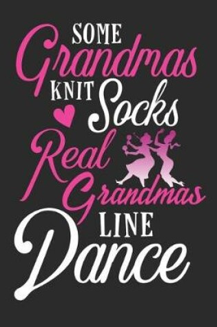 Cover of Some Grandmas Knit Socks Real Grandmas Line Dance