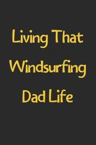 Cover of Living That Windsurfing Dad Life