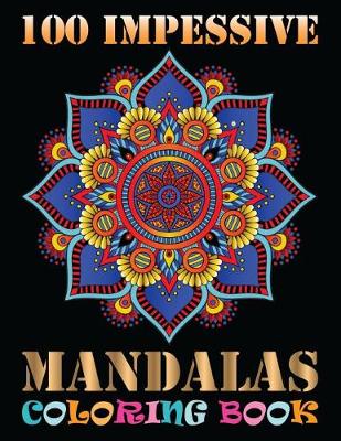 Book cover for 100 Impessive Mandalas Coloring Book