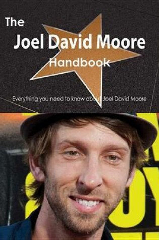 Cover of The Joel David Moore Handbook - Everything You Need to Know about Joel David Moore