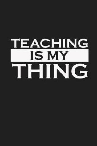 Cover of Teaching Is My Thing