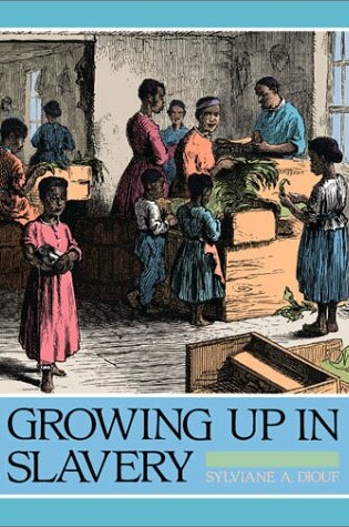 Cover of Growing Up in Slavery