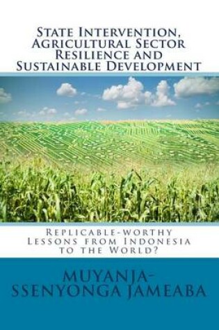 Cover of State Intervention, Agricultural Sector Resilience and Sustainable Development