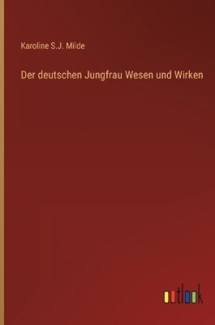 Cover of Der deutschen Jungfrau Wesen und Wirken