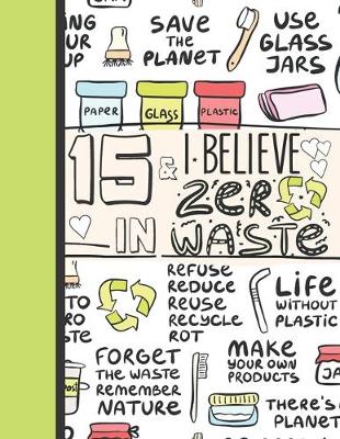 Book cover for 15 & I Believe In Zero Waste