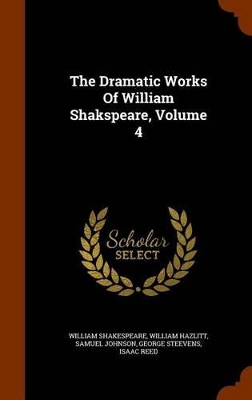 Book cover for The Dramatic Works of William Shakspeare, Volume 4
