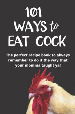 Cover of 101 Ways to Eat Cock