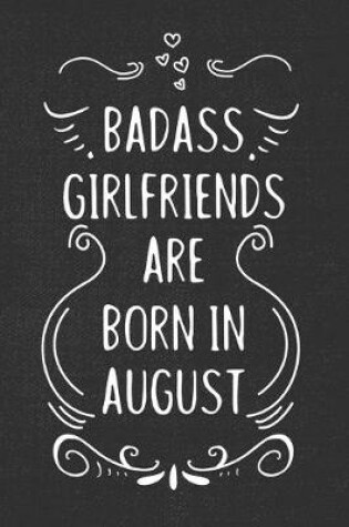 Cover of Badass Girlfriends Are Born In August
