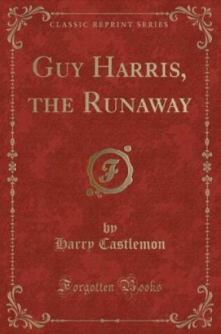 Cover of Guy Harris, the Runaway (Classic Reprint)