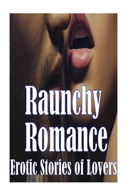 Book cover for Raunchy Romance Erotic Stories of Lovers