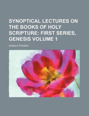 Book cover for Synoptical Lectures on the Books of Holy Scripture Volume 1; First Series, Genesis