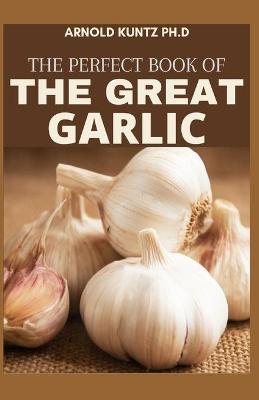 Book cover for The Perfect Book of the Great Garlic