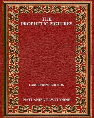 Book cover for The Prophetic Pictures - Large Print Edition