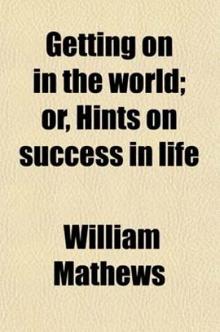 Cover of Getting on in the World; Or, Hints on Success in Life