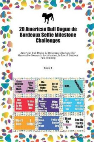 Cover of 20 American Bull Dogue de Bordeaux Selfie Milestone Challenges