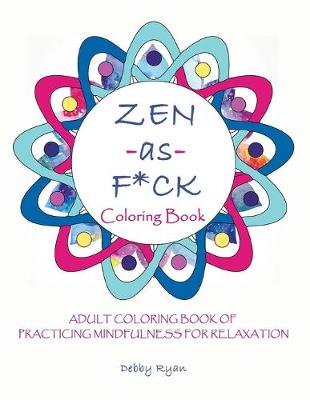 Cover of Zen as F*ck Coloring Book