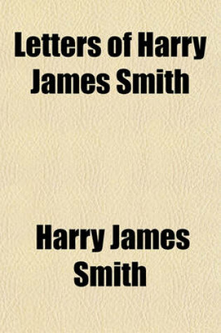 Cover of Letters of Harry James Smith