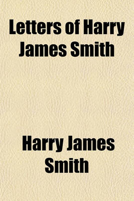 Book cover for Letters of Harry James Smith