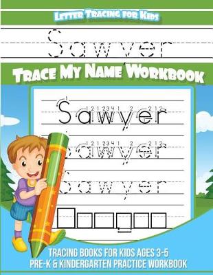 Book cover for Sawyer Letter Tracing for Kids Trace my Name Workbook