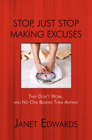 Cover of Stop, Just Stop Making Excuses