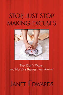 Book cover for Stop, Just Stop Making Excuses