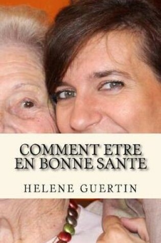 Cover of Comment Etre En Bonne Sante