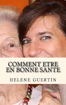 Book cover for Comment Etre En Bonne Sante