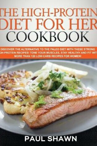 Cover of The High-Protein Diet for Her Cookbook