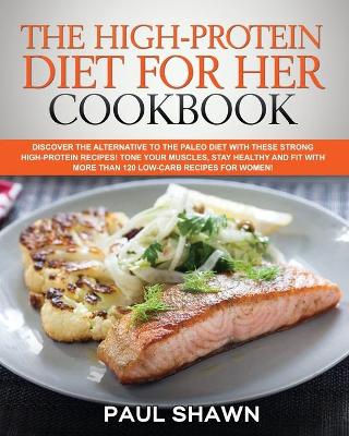 Cover of The High-Protein Diet for Her Cookbook