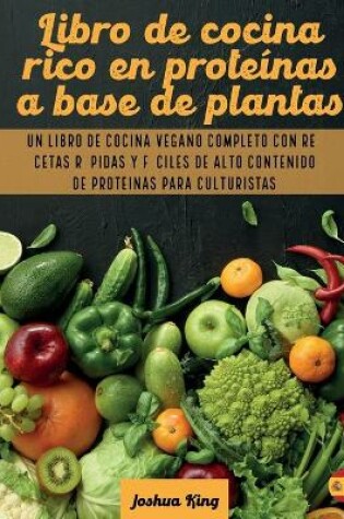 Cover of Libro de cocina rico en proteinas a base de plantas