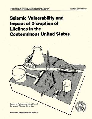Book cover for Seismic Vulnerability and Impact of Disruption of Lifelines in the Conterminous United States (FEMA 224)