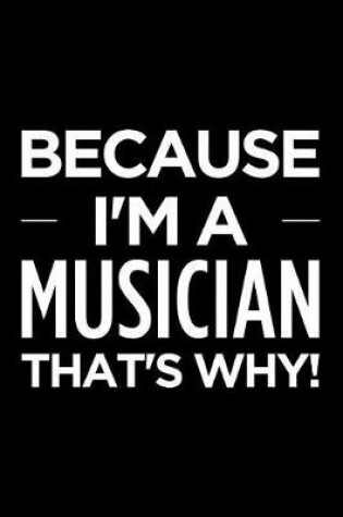 Cover of Because I'm a Musician That's Why