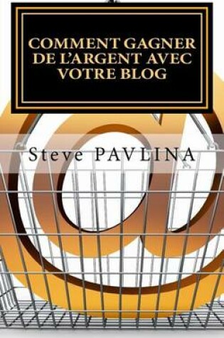 Cover of Comment Gagner de l'Argent Avec Votre Blog