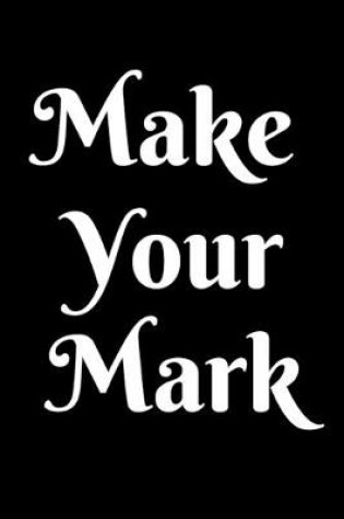 Cover of Make Your Mark Notebook Journal Gift